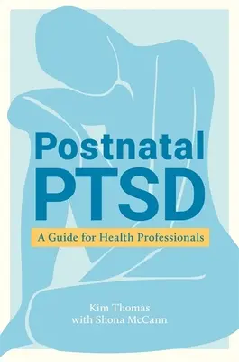 Postnatal Ptsd: Príručka pre zdravotníckych pracovníkov - Postnatal Ptsd: A Guide for Health Professionals