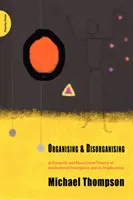 Organizovanie a dezorganizovanie - dynamická a nelineárna teória vzniku inštitúcií a jej dôsledky - Organising and Disorganising - A Dynamic and Non-linear Theory of Institutional Emergence and Its Implications