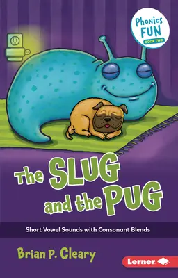 Slimák a mopslík: Krátke samohlásky so spoluhláskami - The Slug and the Pug: Short Vowel Sounds with Consonant Blends