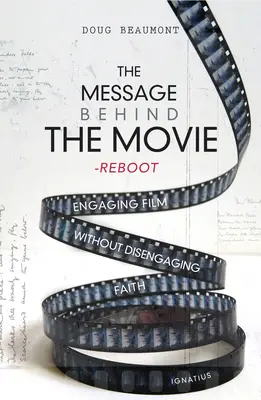 Posolstvo za filmom - Reštart: Pútavý film bez rozpoltenej viery - The Message Behind the Movie--The Reboot: Engaging Film Without Disengaging Faith