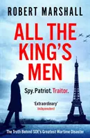 Všetci kráľovi muži - Pravda o najväčšej vojnovej katastrofe SOE - All the King's Men - The Truth Behind SOE's Greatest Wartime Disaster
