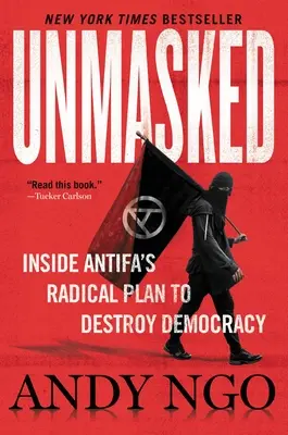 Bez masky: Inside Antifa's Radical Plan to Destroy Democracy: Inside Antifa's Radical Plan to Destroy Democracy - Unmasked: Inside Antifa's Radical Plan to Destroy Democracy