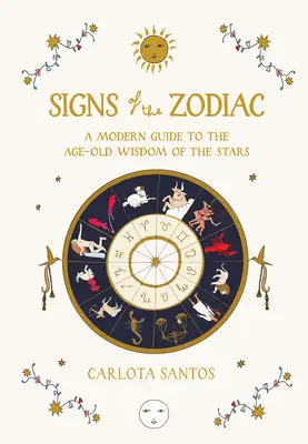 Znamenia zverokruhu: Moderný sprievodca starou múdrosťou hviezd - Signs of the Zodiac: A Modern Guide to the Age-Old Wisdom of the Stars