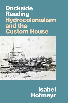 Čítanie v dokoch: Hydrokolonializmus a colnica - Dockside Reading: Hydrocolonialism and the Custom House