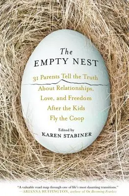 Prázdne hniezdo: 31 rodičov hovorí pravdu o vzťahoch, láske a slobode po tom, čo deti vyletia z košiara - The Empty Nest: 31 Parents Tell the Truth about Relationships, Love, and Freedom After the Kids Fly the Coop