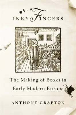 Inky Fingers: Tvorba kníh v ranom novoveku v Európe - Inky Fingers: The Making of Books in Early Modern Europe
