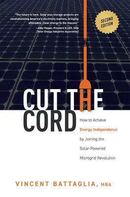 Odstrihnúť kábel: Ako dosiahnuť energetickú nezávislosť tým, že sa pripojíte k revolúcii solárne napájaných mikrosietí - Cut the Cord: How to Achieve Energy Independence by Joining the Solar-Powered Microgrid Revolution