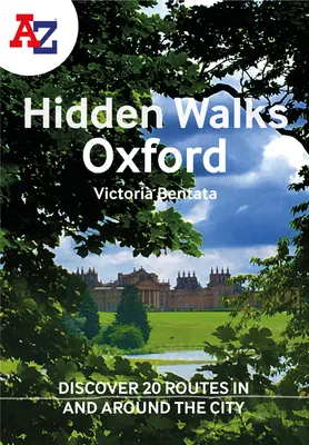 A A-Z Oxford Hidden Walks: Objavte 20 trás v meste a jeho okolí - A A-Z Oxford Hidden Walks: Discover 20 Routes in and Around the City