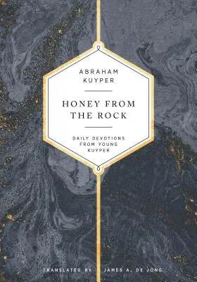 Med zo skaly: Denné pobožnosti od mladého Kuypera - Honey from the Rock: Daily Devotions from Young Kuyper