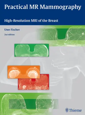 Praktická mamografia s magnetickou rezonanciou: Magnetická rezonancia prsníkov s vysokým rozlíšením - Practical MR Mammography: High-Resolution MRI of the Breast