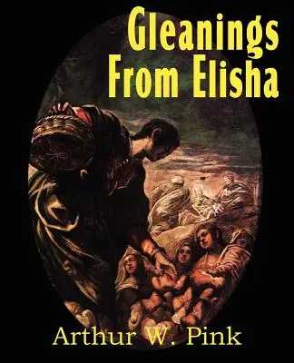 Výbery z knihy Elizeus, jeho život a zázraky - Gleanings from Elisha, His Life and Miracles