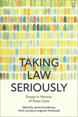 Berúc právo vážne: Eseje na počesť Petra Canea - Taking Law Seriously: Essays in Honour of Peter Cane