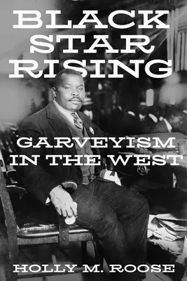 Čierna hviezda vychádza: Garveyizmus na Západe - Black Star Rising: Garveyism in the West