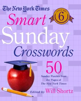 The New York Times Smart Sunday Crosswords Volume 6: 50 nedeľných hádaniek zo stránok New York Times - The New York Times Smart Sunday Crosswords Volume 6: 50 Sunday Puzzles from the Pages of the New York Times
