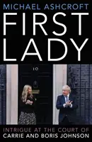 Prvá dáma - Intrigy na dvore Carrie a Borisa Johnsonovcov - First Lady - Intrigue at the Court of Carrie and Boris Johnson