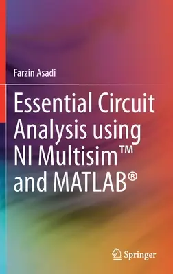 Základná analýza obvodov pomocou NI Multisim(TM) a MATLAB(R) - Essential Circuit Analysis using NI Multisim(TM) and MATLAB(R)
