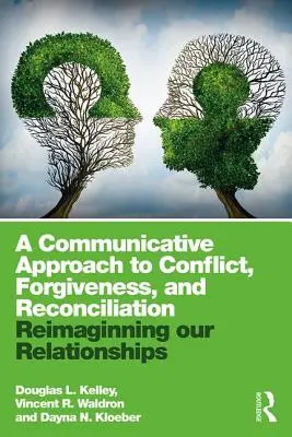Komunikačný prístup ku konfliktom, odpusteniu a zmiereniu: Znovu si predstavujeme naše vzťahy. - A Communicative Approach to Conflict, Forgiveness, and Reconciliation: Reimagining Our Relationships