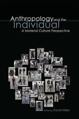 Antropológia a jednotlivec: Materiálna kultúra z pohľadu antropológie - Anthropology and the Individual: A Material Culture Perspective