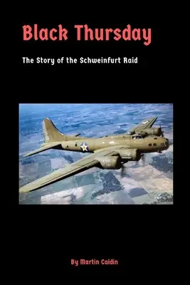 Čierny štvrtok: Príbeh náletu na Schweinfurt - Black Thursday: The Story of the Schweinfurt Raid