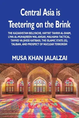 Stredná Ázia balansuje na hrane: Kazachstan Bellyache, Hayyat Tahrir al-Sham, Liwa al-Muhajireen wal-Ansar, Malhama Tactical, Tavhid va Jih - Central Asia is Teetering on the Brink: The Kazakhstan Bellyache, Hayyat Tahrir al-Sham, Liwa al-Muhajireen wal-Ansar, Malhama Tactical, Tavhid va Jih