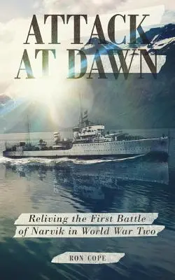 Útok za úsvitu: Prežívanie bitky o Narvik počas druhej svetovej vojny - Attack at Dawn: Reliving the Battle of Narvik in World War II