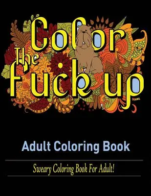 Nadávky Kniha na vyfarbovanie pre dospelých: Nadávky Omaľovánky pre dospelých! - Swear Words Adult coloring book: Sweary Coloring Book for Adult!