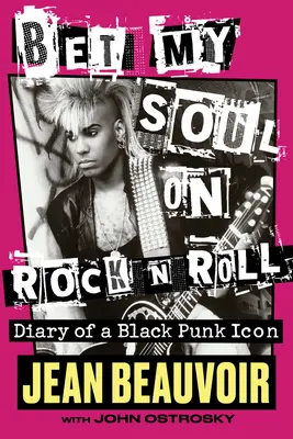 Stavím dušu na rock'n'roll: Denník černošskej punkovej ikony - Bet My Soul on Rock 'n' Roll: Diary of a Black Punk Icon