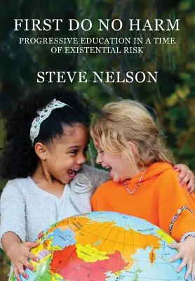 Najprv neškodiť: Progresívne vzdelávanie v čase existenčného rizika - First, Do No Harm: Progressive Education in a Time of Existential Risk