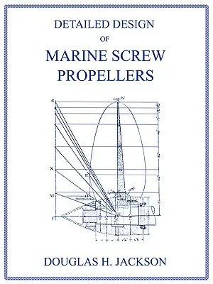 Detailný dizajn lodných skrutkových vrtúľ (séria Propulsion Engineering) - Detailed Design of Marine Screw Propellers (Propulsion Engineering Series)