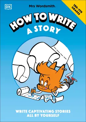 Pani slovníková Ako napísať príbeh, 3. - 5. ročník: Napíšte si sami pútavé príbehy - Mrs Wordsmith How to Write a Story, Grades 3-5: Write Captivating Stories All by Yourself