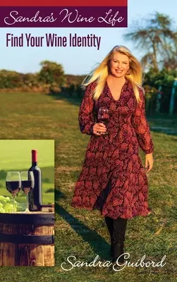 Sandrin život s vínom: Nájdite svoju vínnu identitu - Sandra's Wine Life: Find Your Wine Identity