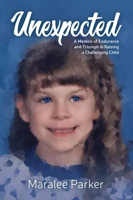 Nečakané. Spomienky na vytrvalosť a triumf pri výchove náročného dieťaťa - Unexpected. A Memoir of Endurance and Triumph in Raising a Challenging Child