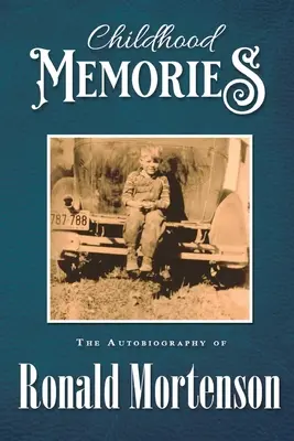 Spomienky na detstvo: Autobiografia Ronalda Mortensona - Childhood Memories: The Autobiography of Ronald Mortenson