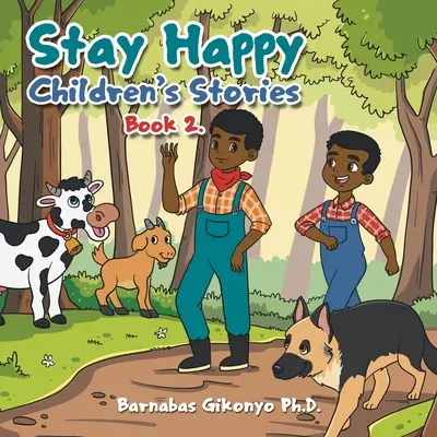 Zostaňte šťastní Príbehy pre deti: Kniha 2. - Stay Happy Children's Stories: Book 2.