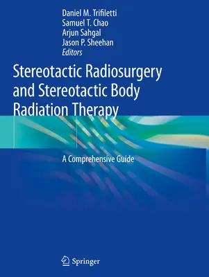 Stereotaktická rádiochirurgia a stereotaktická telová rádioterapia: Komplexný sprievodca - Stereotactic Radiosurgery and Stereotactic Body Radiation Therapy: A Comprehensive Guide