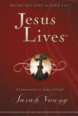 Ježiš žije: Vidieť jeho lásku vo svojom živote - Jesus Lives: Seeing His Love in Your Life