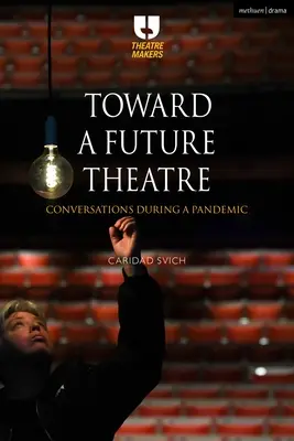 K divadlu budúcnosti: Rozhovory počas pandémie - Toward a Future Theatre: Conversations During a Pandemic