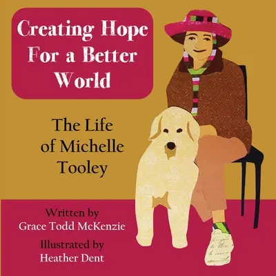 Vytváranie nádeje pre lepší svet: Život Michelle Tooleyovej - Creating Hope for a Better World: The Life of Michelle Tooley