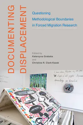 Dokumentácia vysídlenia: Spochybňovanie metodologických hraníc vo výskume nútenej migráciezväzok 7 - Documenting Displacement: Questioning Methodological Boundaries in Forced Migration Researchvolume 7