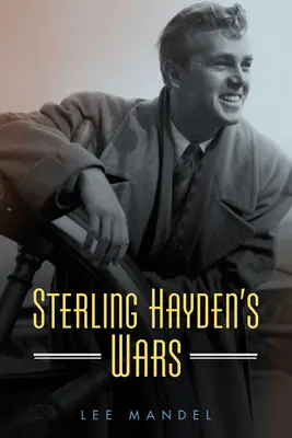 Vojny Sterlinga Haydena - Sterling Hayden's Wars