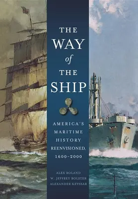 Cesta lode: Cesta lode: Prehodnotená námorná história Ameriky v rokoch 1600 - 2000 - The Way of the Ship: America's Maritime History Reenvisoned, 1600-2000