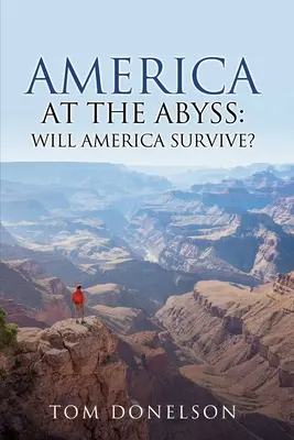 Amerika v priepasti: Prežije Amerika? - America At The Abyss: Will America Survive?