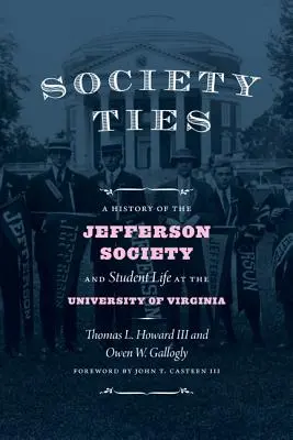 Spoločenské väzby: História Jeffersonovej spoločnosti a študentského života na Virgínskej univerzite - Society Ties: A History of the Jefferson Society and Student Life at the University of Virginia