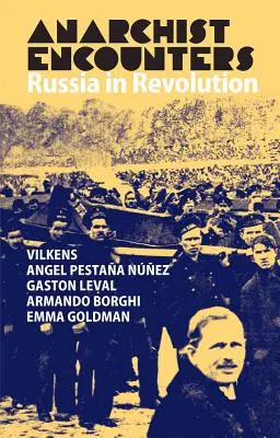 Anarchistické stretnutia: Rusko v revolúcii - Anarchist Encounters: Russia in Revolution