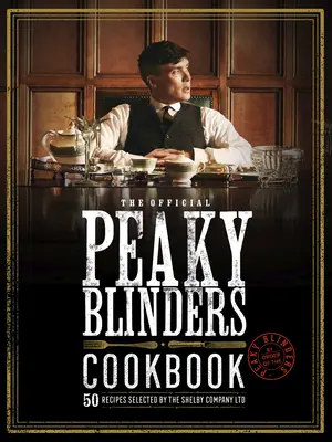Oficiálna kuchárska kniha Peaky Blinders: 50 receptov vybraných spoločnosťou Shelby Company Ltd. - The Official Peaky Blinders Cookbook: 50 Recipes Selected by the Shelby Company Ltd