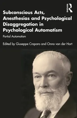 Podvedomé činy, anestézie a psychologická dezagregácia v psychologickom automatizme: Čiastočný automatizmus - Subconscious Acts, Anesthesias and Psychological Disaggregation in Psychological Automatism: Partial Automatism