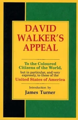 Výzva Davida Walkera v štyroch článkoch spolu s preambulou adresovaná farebným občanom sveta, ale najmä a veľmi výslovne - David Walker's Appeal, in Four Articles, Together with a Preamble, to the Coloured Citizens of the World, But in Particular, and Very Expressly, to Th