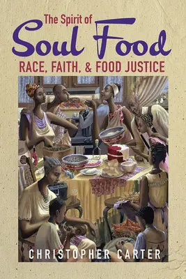 Duch jedla pre dušu: Ducha ducha: rasa, viera a potravinová spravodlivosť - The Spirit of Soul Food: Race, Faith, and Food Justice