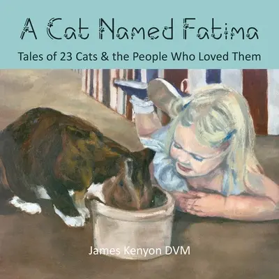Mačka menom Fatima: Príbehy 23 mačiek a ľudí, ktorí ich milovali - A Cat Named Fatima: Tales of 23 Cats & The People Who Loved Them