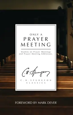 Iba modlitebné stretnutie: Štúdie o modlitebných stretnutiach a príhovoroch na modlitebných stretnutiach - Only a Prayer Meeting: Studies on Prayer Meetings and Prayer Meeting Addresses